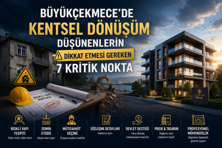 Büyükçekmece’de Kentsel Dönüşüm Düşünenlerin Dikkat Etmesi Gereken 7 Kritik Nokta